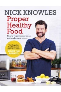 Proper Healthy Food Hearty Vegan & Vegetarian Recipes for Meat Lovers