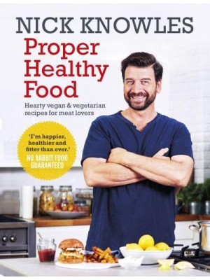Proper Healthy Food Hearty Vegan & Vegetarian Recipes for Meat Lovers