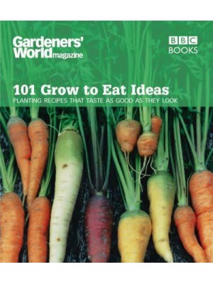 101 Grow to Eat Ideas Planting Recipes That Taste as Good as They Look