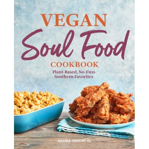 Vegan Soul Food Cookbook Plant-Based, No-Fuss Southern Favorites