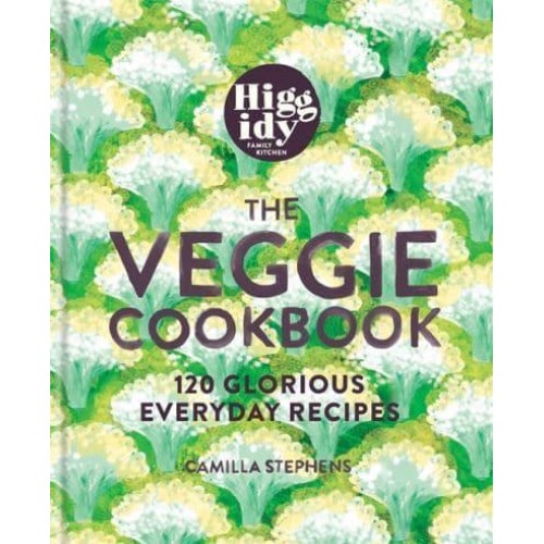 The Veggie Cookbook 120 Glorious Everyday Recipes