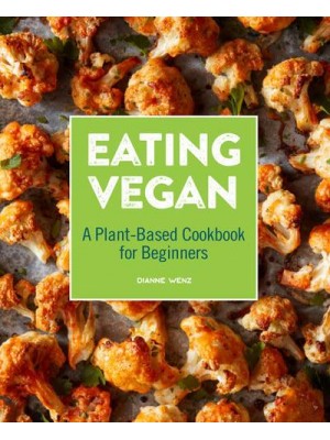 Eating Vegan A Plant-Based Cookbook for Beginners