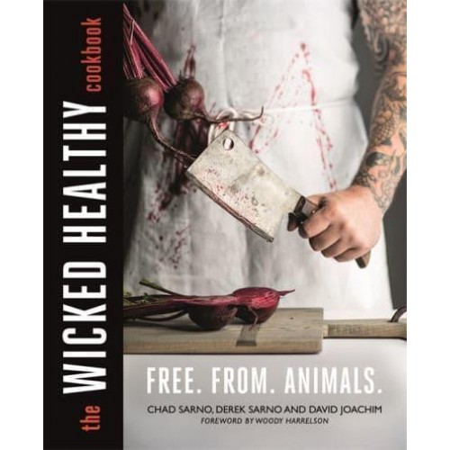 The Wicked Healthy Cookbook Free from Animals
