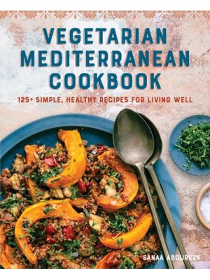 Vegetarian Mediterranean Cookbook 125+ Simple, Healthy Recipes for Living Well