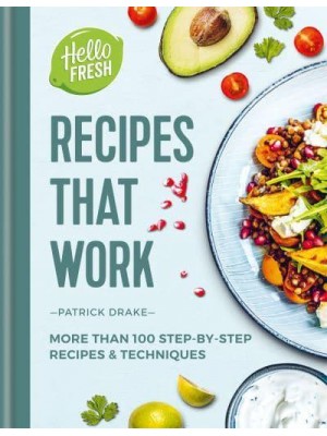 HelloFresh Recipes That Work More Than 100 Step-by-Step Recipes & Techniques