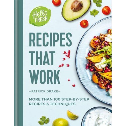 HelloFresh Recipes That Work More Than 100 Step-by-Step Recipes & Techniques