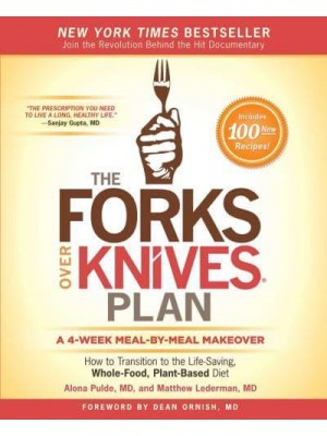 The Forks Over Knives Plan How to Transition to the Life-Saving, Whole-Food, Plant-Based Diet - Forks Over Knives