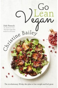 Go Lean Vegan The Revolutionary 30-Day Diet Plan to Lose Weight and Feel Great