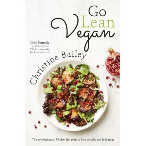 Go Lean Vegan The Revolutionary 30-Day Diet Plan to Lose Weight and Feel Great