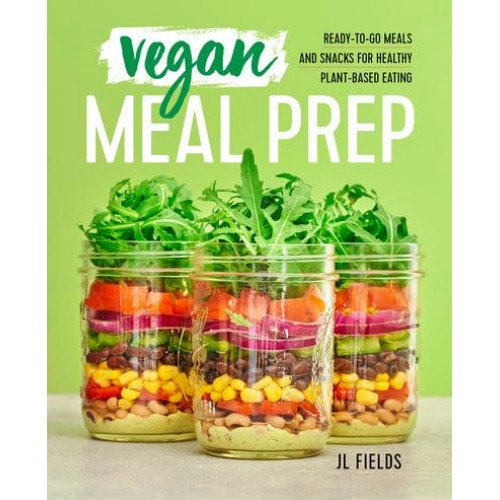 Vegan Meal Prep Ready-to-Go Meals and Snacks for Healthy Plant-Based Eating