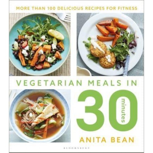 Vegetarian Meals in 30 Minutes More Than 100 Delicious Recipes for Fitness
