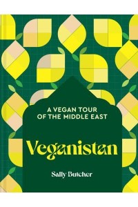 Veganistan A Vegan Tour of the Middle East