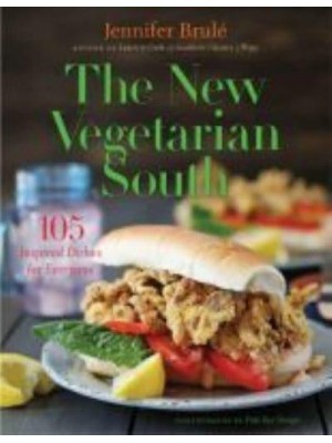 The New Vegetarian South 105 Inspired Dishes for Everyone
