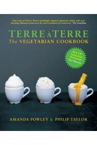 Terre À Terre The Vegetarian Cookbook