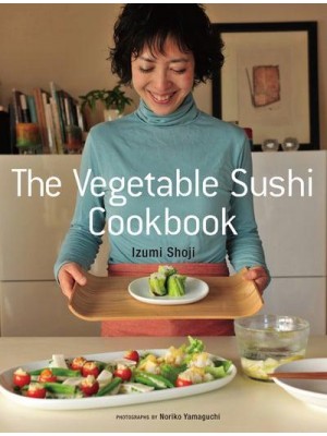 The Vegetable Sushi Cookbook