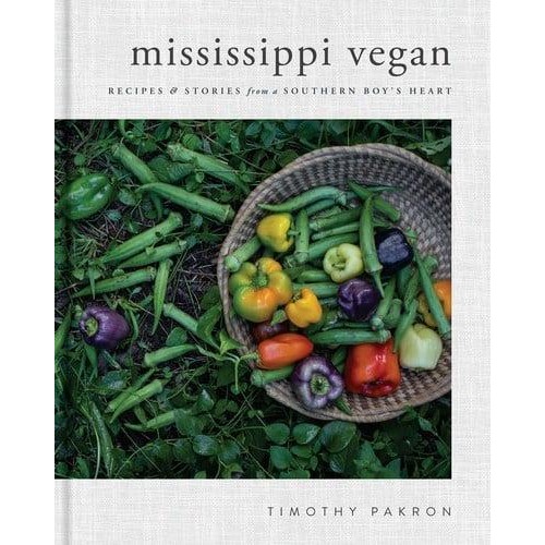 Mississippi Vegan Recipes & Stories from a Southern Boy's Heart