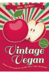 Vintage Vegan Recipes from Inside the World's First Vegan Restaurant
