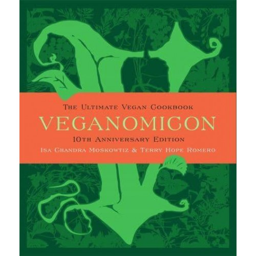 Veganomicon The Ultimate Vegan Cookbook