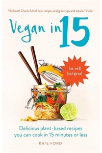 Vegan in 15 Delicious Plant-Based Recipes You Can Cook in 15 Mins or Less