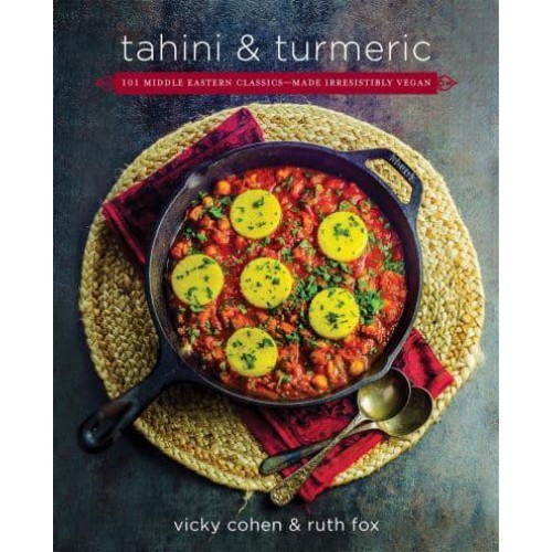 Tahini and Turmeric 101 Middle Eastern Classics - Made Irresistibly Vegan