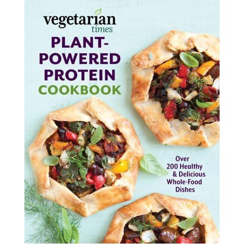 Vegetarian Times Plant-Powered Protein Cookbook Over 200 Healthy & Delicious Whole-Food Dishes