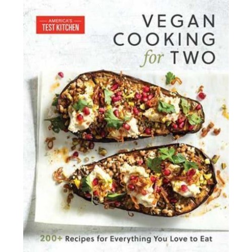 Vegan Cooking for Two 200+ Recipes for Everything You Love to Eat