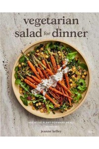 Vegetarian Salad for Dinner Inventive Plant-Forward Meals