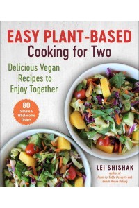 Easy Plant-Based Cooking for Two Delicious Vegan Recipes to Enjoy Together