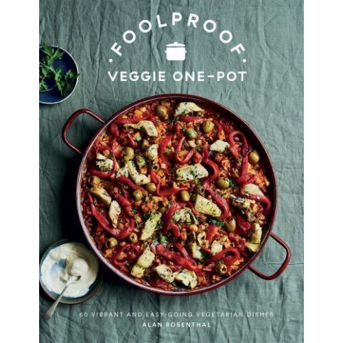 Foolproof Veggie One-Pot 60 Vibrant and Easy-Going Vegetarian Dishes