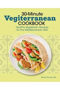 30-Minute Vegiterranean Cookbook Healthy Vegetarian Recipes for the Mediterranean Diet