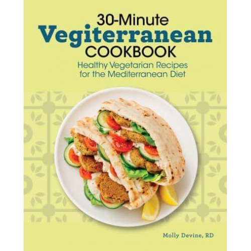 30-Minute Vegiterranean Cookbook Healthy Vegetarian Recipes for the Mediterranean Diet