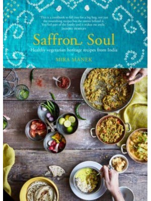 Saffron Soul Healthy Vegetarian Heritage Recipes from India