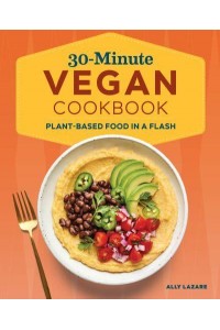 30-Minute Vegan Cookbook Plant-Based Food in a Flash