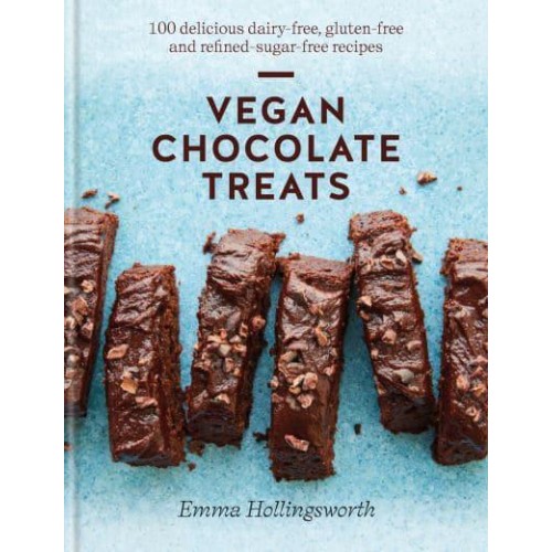 Vegan Chocolate Treats 100 Easy Dairy-Free, Gluten-Free and Refined-Sugar-Free Recipes
