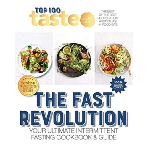The Fast Revolution: 100 Top-Rated Recipes for Intermittent Fasting Fromaustralia's #1 Food Site - Taste Top 100