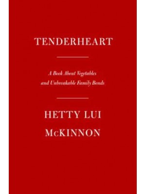 Tenderheart A Book About Vegetables and Unbreakable Family Bonds