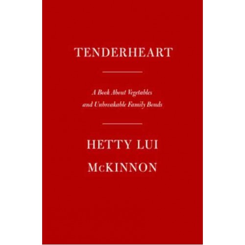 Tenderheart A Book About Vegetables and Unbreakable Family Bonds