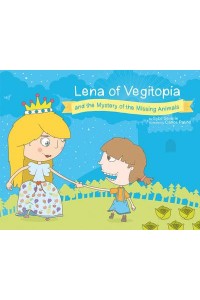 Lena of Vegitopia and the Mystery of the Missing Animals