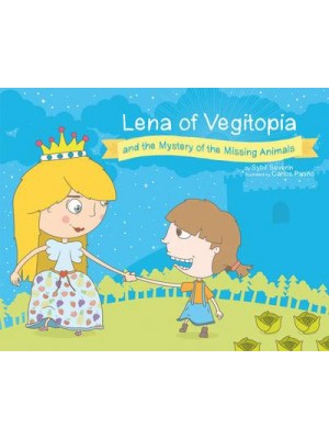 Lena of Vegitopia and the Mystery of the Missing Animals