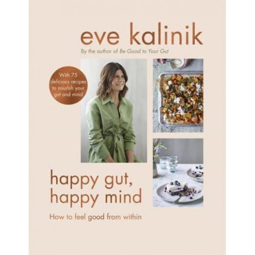Happy Gut, Happy Mind How to Feel Good from Within