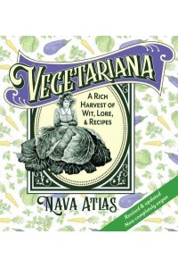Vegetariana A Rich Harvest of Wit, Lore, & Recipes
