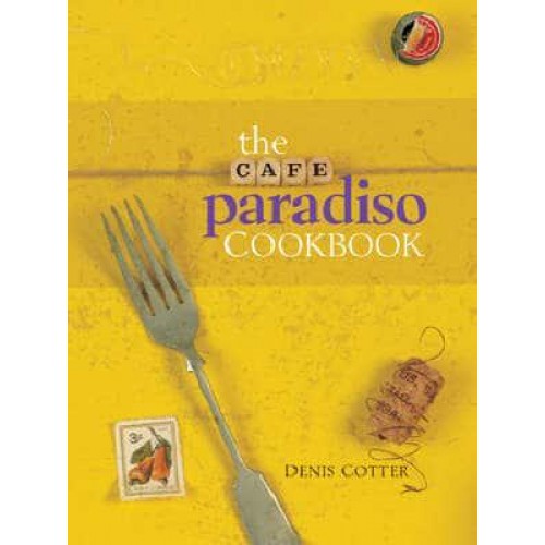 The Cafe Paradiso Cookbook