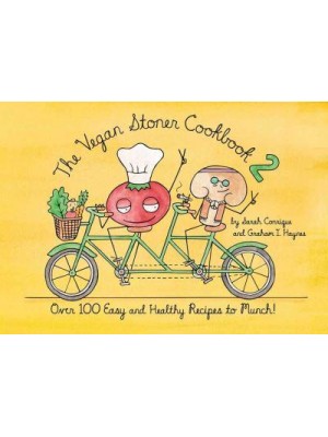 The Vegan Stoner Cookbook. 2 Over 100 Easy and Healthy Recipes to Munch