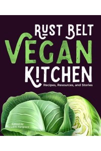 Rust Belt Vegan Kitchen Recipes, Resources, and Stories