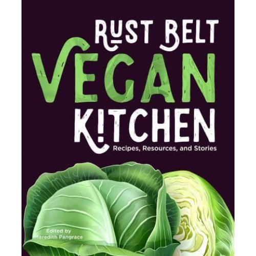 Rust Belt Vegan Kitchen Recipes, Resources, and Stories