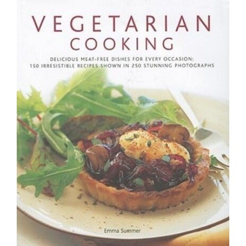 Vegetarian Cooking Delicious Meat-Free Dishes for Every Occasion : 150 Irresistible Recipes Shown in 250 Stunning Photographs