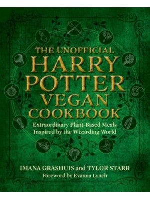 The Unofficial Harry Potter Vegan Cookbook Extraordinary Plant-Based Meals Inspired by the Realm of Wizards and Witches
