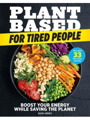 Plant-Based For Tired People Eat Your Way to More Energy!