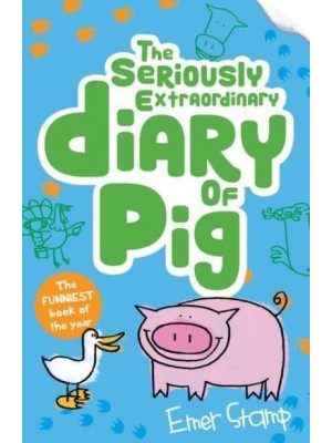 The Seriously Extraordinary Diary of Pig - Pig