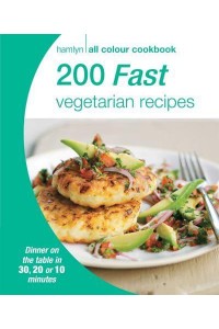 200 Fast Vegetarian Recipes - Hamlyn All Colour Cookbook